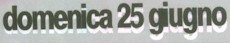 Visiona il programma di domenica 25 Giugno
